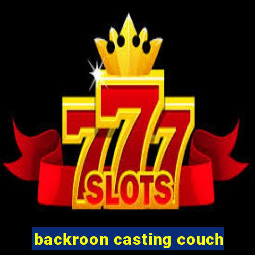 backroon casting couch